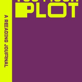 Too Much Plot Reading Journal
