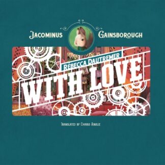 Jacominus Gainsborough: With Love